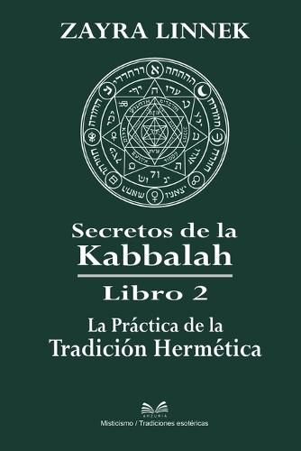 Secretos de la Kabbalah Libro 2: La Práctica de la Tradición Hermética
