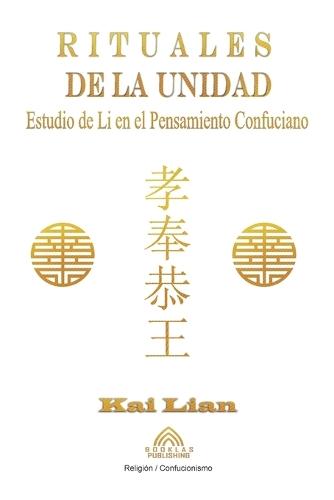 Rituales de la Unidad: Estudio de Li en el Pensamiento Confuciano  by Kai Lian at Abbey's Bookshop, 