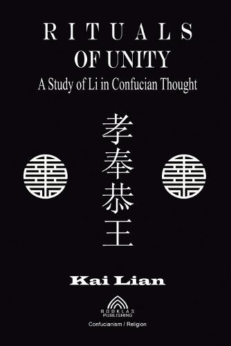 Rituals of Unity - Study of Li in Confucian Thought  by Kai Lian at Abbey's Bookshop, 