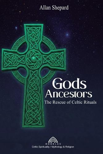 Gods Ancestors: The Rescue of Celtic Rituals  by Shepard at Abbey's Bookshop, 