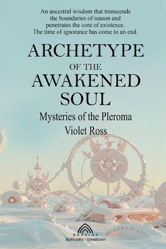 Archetype of the Awakened Soul: Mysteries of the Pleroma  by Violet Ross at Abbey's Bookshop, 