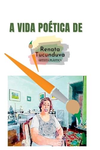 A Vida Poética De Renata Tucunduva  by Tucunduva Renata at Abbey's Bookshop, 