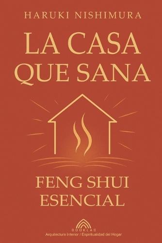 La Casa que Sana: Feng Shui Esencial  by Haruki Nishimura at Abbey's Bookshop, 