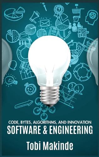 Code, Bytes, Algorithms, And Innovation: Software & Engineering  by Tobi Makinde at Abbey's Bookshop, 