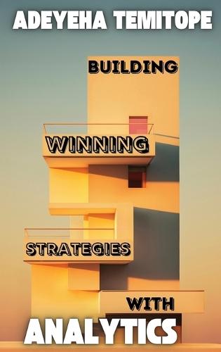 Building Winning Strategies With Analytics  by Temitope Adeyeha at Abbey's Bookshop, 