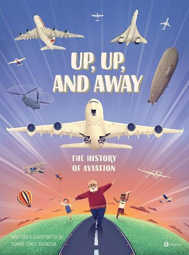 Up, Up, and Away: The History of Aviation  by Tomas SMOT Svoboda at Abbey's Bookshop, 