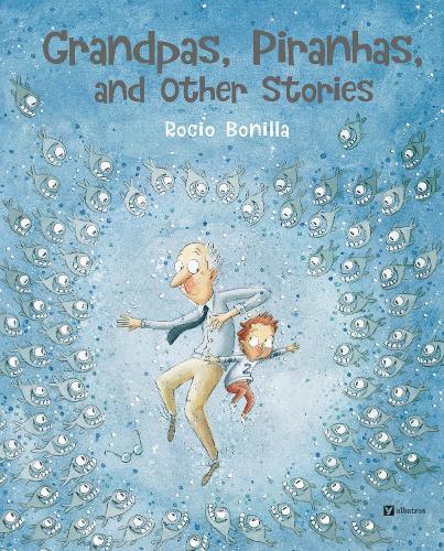 Grandpas, Piranhas, and Other Stories  by Rocio Bonilla at Abbey's Bookshop, 