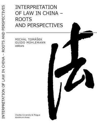 Interpretation of Law in China: Roots and Perspectives  by Michal Tomasek at Abbey's Bookshop, 