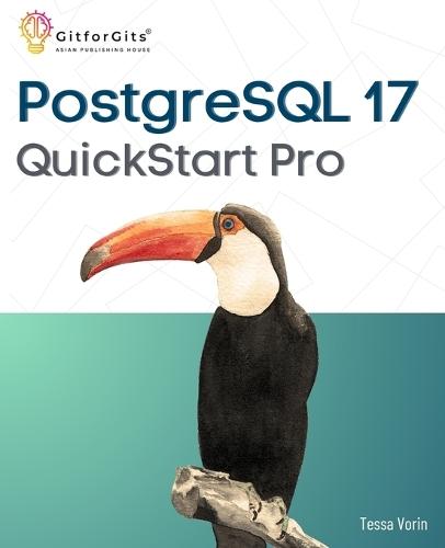 PostgreSQL 17 QuickStart Pro  by Tessa Vorin at Abbey's Bookshop, 
