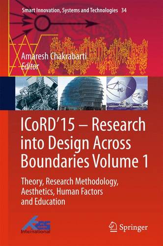 ICoRD’15 – Research into Design Across Boundaries Volume 1: Theory, Research Methodology, Aesthetics, Human Factors and Education  by Amaresh Chakrabarti at Abbey's Bookshop, 