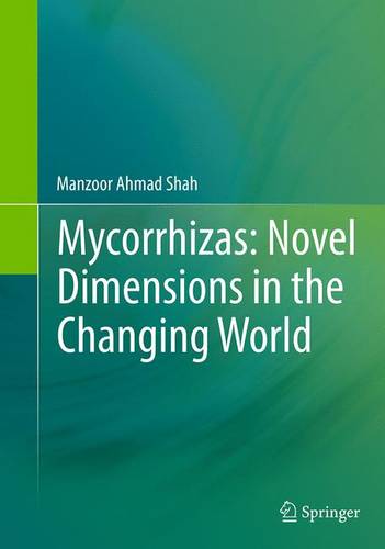 Mycorrhizas: Novel Dimensions in the Changing World  by Manzoor Ahmad Shah at Abbey's Bookshop, 