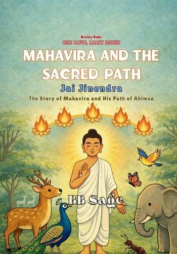 Mahavira and the Sacred Path: The Story of Mahavira and his path to Ahimsa  by Bb Sage at Abbey's Bookshop, 