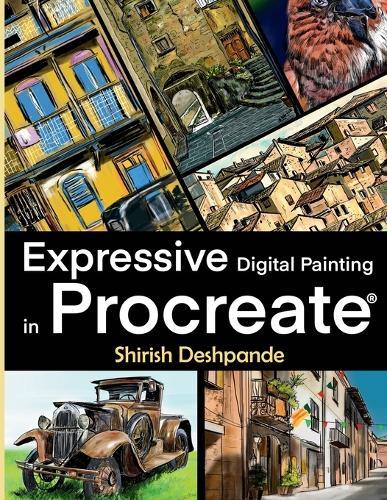 Expressive Digital Painting in Procreate: Learn to draw and paint stunningly beautiful, expressive illustrations on iPad  by Shirish Deshpande at Abbey's Bookshop, 