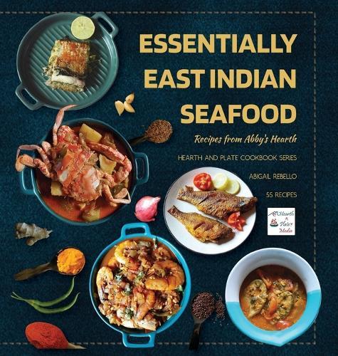 Essentially East Indian Seafood: Recipes from Abby's Hearth  by Abigail Rebello at Abbey's Bookshop, 