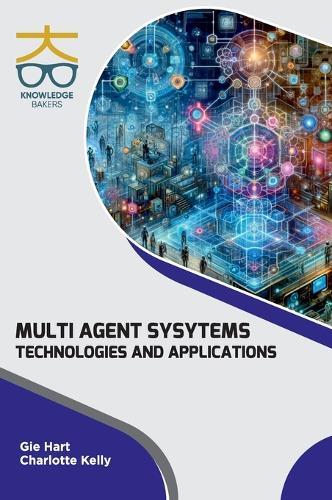 Multi Agent Systems: Technologies and Applications  by Gie Hart at Abbey's Bookshop, 