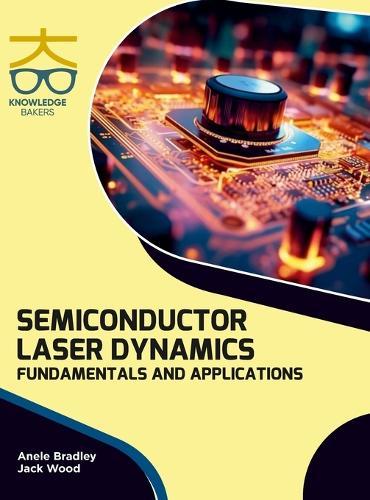 Semiconductor Laser Dynamics: Fundamentals and Applications  by Anele Bradley at Abbey's Bookshop, 