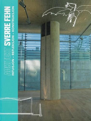 Architect Sverre Fehn: Intuition – Reflection – Construction  by Marianne Yvenes at Abbey's Bookshop, 
