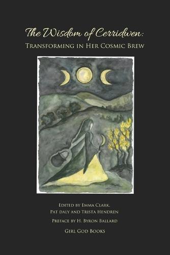 The Wisdom of Cerridwen: Transforming Her Cosmic Brew  by Emma Clark at Abbey's Bookshop, 