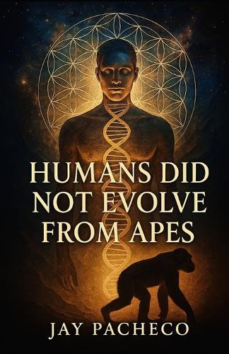 Humans Did Not Evolve from Apes