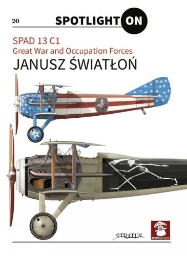 SPAD 13 C1. Great War and Occupation Forces  by Janusz Światloń at Abbey's Bookshop, 