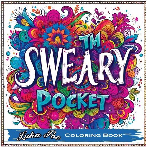 Sweary Coloring Book: Swear Coloring Book for Adults, Sweary Coloring Books Unleashed in a Portable, Mini, Minimalist Art Experience with Swear Words and Humorous Swearing for Every Adult