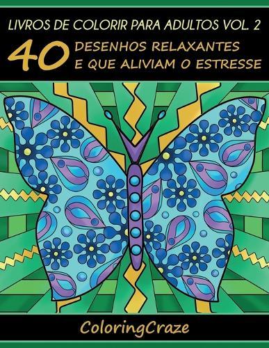 Livros de colorir para adultos vol. 2: 40 desenhos relaxantes e que aliviam o estresse  by Coloringcraze at Abbey's Bookshop, 