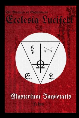Ecclesia Luciferi. Mysterium Impietatis: The Mystery of Godlessness  by Lcf Ns at Abbey's Bookshop, 