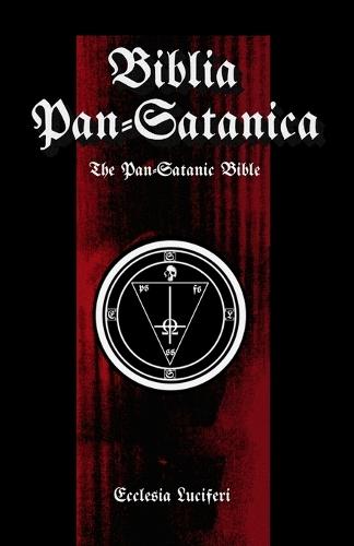 Biblia Pan-Satanica: The Pan-Satanic Bible  by Ecclesia Luciferi at Abbey's Bookshop, 