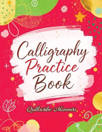 Calligraphy Practice Book: Handwriting Workbook for Adults and Beginners with Tracing Exercises, Improve Penmanship Skills, Learn Elegant Lettering and Master the Art of Beautiful Writing