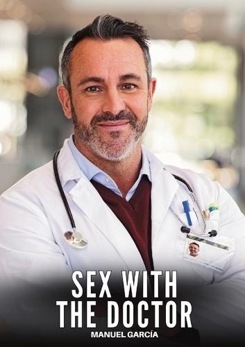 Sex with the Doctor: Explicit Gay Erotic Short Stories for Men (Hot and Sexy)  by Manuel García at Abbey's Bookshop, 
