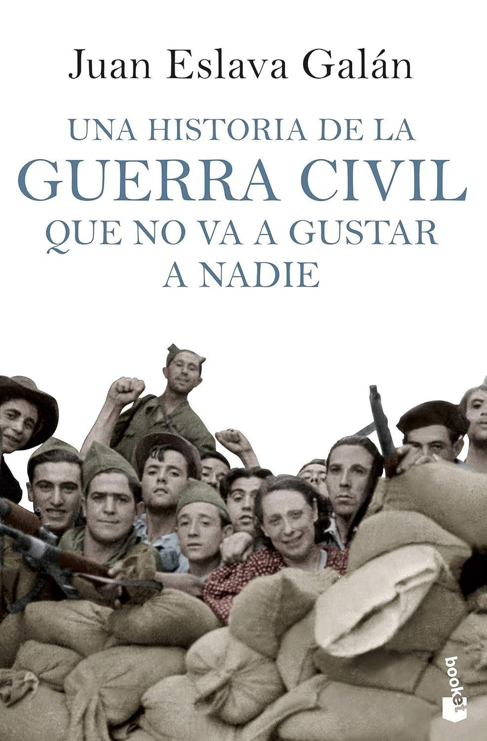 Historia de la Guerra Civil Que No Va a Gustar a Nadie  by Juan Eslava Galan at Abbey's Bookshop, 