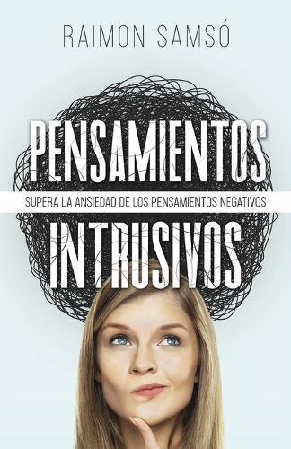 Pensamientos Intrusivos: Supera la ansiedad de los pensamientos negativos  by Raimon Samsó at Abbey's Bookshop, 