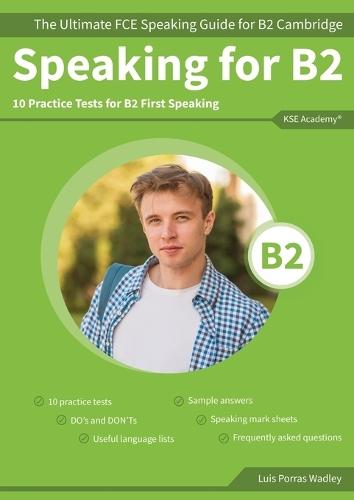Speaking for B2: The Ultimate FCE Speaking Guide for B2 Cambridge & 10 Practice Tests for B2 First Speaking  by Luis Porras Wadley at Abbey's Bookshop, 