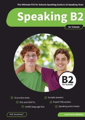 Speaking B2 for Schools: The Ultimate FCE for Schools Speaking Guide & 10...