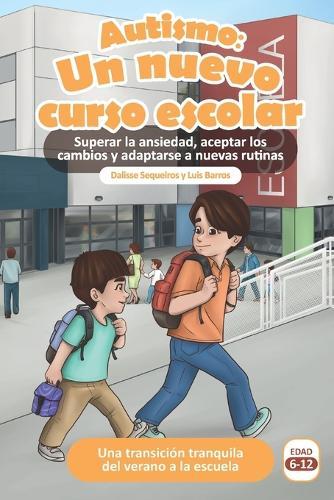 Autismo: Un nuevo curso escolar: Superar la ansiedad, aceptar los cambios y adaptarse a nuevas rutinas  by Luis Barros at Abbey's Bookshop, 