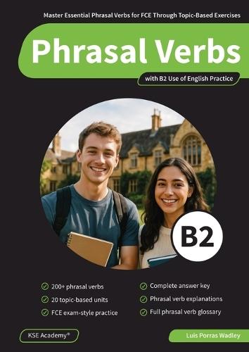 Phrasal Verbs B2: Master Essential Phrasal Verbs for FCE Through Topic Based...