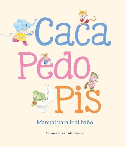 Caca y pis. Manual para ir al bao: Manual para ir al bao  by Susanna Isern at Abbey's Bookshop, 