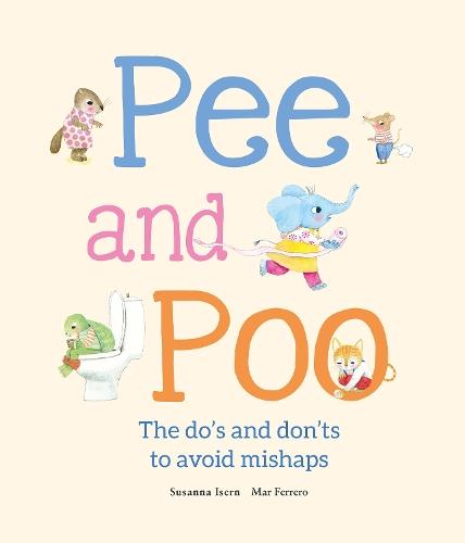 Pee and Poo. A Manual for How To Go To the Bathroom: A Manual for How To Go To the Bathroom  by Susanna Isern at Abbey's Bookshop, 