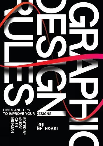 Graphic Design Rules: Hints and Tips to Improve your Designs  by Chen Meihuan at Abbey's Bookshop, 