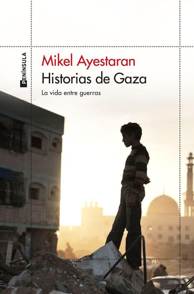Hitorias de Gaza - La Vida Entre Guerras  by Mikel Ayestaran at Abbey's Bookshop, 