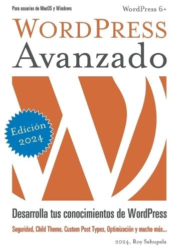 WordPress Avanzado: Desarrolla tus conocimientos de WordPress  by Roy Sahupala at Abbey's Bookshop, 