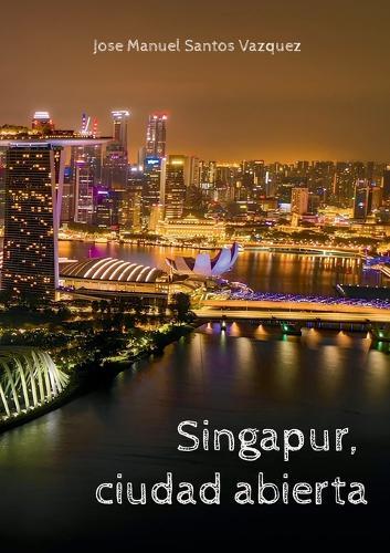 Singapur, ciudad abierta  by Jose Manuel Santos Vazquez at Abbey's Bookshop, 