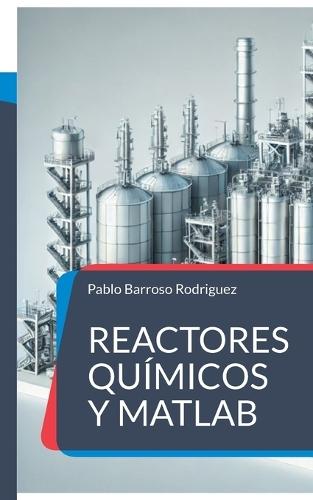Reactores químicos y matlab: Problemas resueltos  by Pablo Barroso Rodriguez at Abbey's Bookshop, 