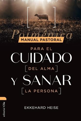 Manual Pastoral Para Cuidar El Alma Y Sanar La Persona: Poiménica  by Ekkehard Heise Rost at Abbey's Bookshop, 