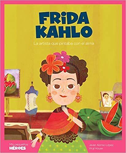 Frida Kahlo (Mis Pequenos Heroes)  by Javier Alonso López at Abbey's Bookshop, 