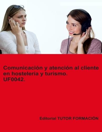Comunicación y atención al cliente en hostelería y turismo. UF0042.  by Miguel Ángel Ladrón de Guevara at Abbey's Bookshop, 