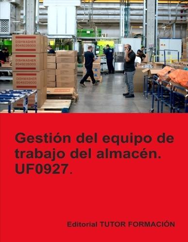 Gestión del equipo de trabajo del almacén. UF0927.  by Miguel Ángel Ladrón de Guevara at Abbey's Bookshop, 