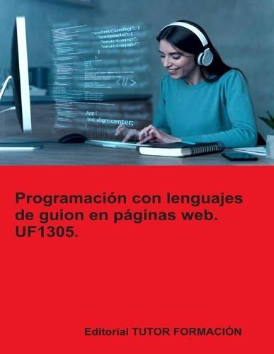 Programación con lenguajes de guion en páginas web. UF1305.  by Miguel Ángel Ladrón de Guevara at Abbey's Bookshop, 