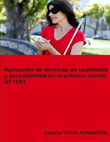 Aplicación de técnicas de usabilidad y accesibilidad en el entorno cliente. UF1843.  by Miguel Ángel Ladrón de Guevara at Abbey's Bookshop, 