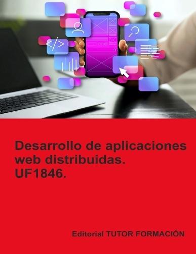 Desarrollo de aplicaciones web distribuidas. UF1846.  by Miguel Ángel Ladrón de Guevara at Abbey's Bookshop, 